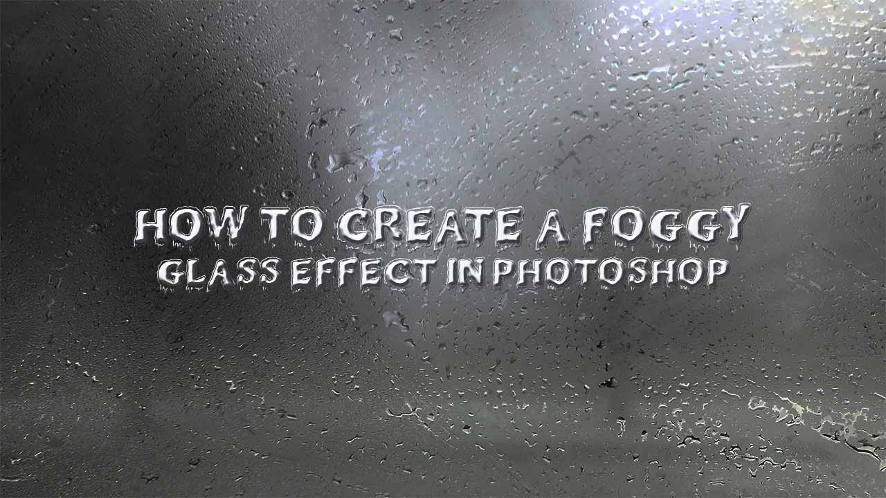 How to create a foggy glass effect in Photoshop