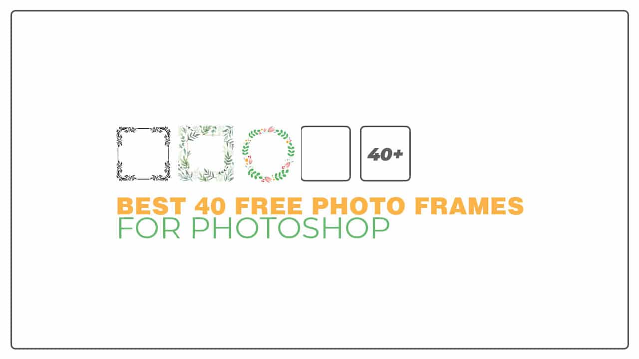 Best 40 Free Photo Frames For Photoshop