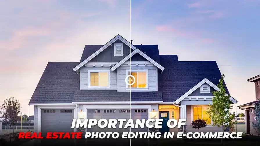 importance of real estate photo editing in e-commerce