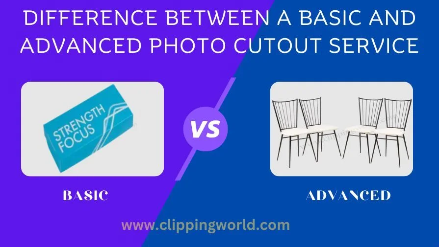 Basic vs Advanced Photo Cutouts ClippingWorld