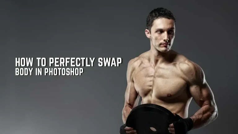 how to perfectly swap body in photoshop