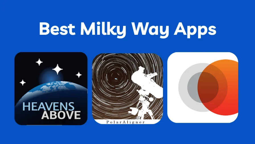 10 Best Milky Way Apps for Astrophotography of All Time